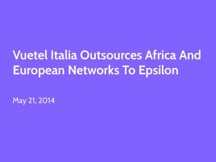 Vuetel Italia Outsources Africa and European Networks to Epsilon