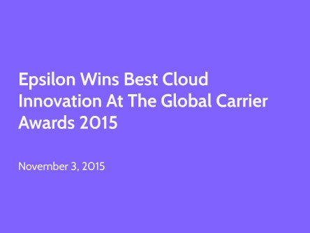 Epsilon Wins Best Cloud Innovation at the Global Carrier Awards 2015