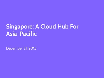 Singapore: A Cloud Hub for Asia-Pacific