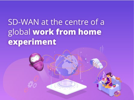 SD-WAN at the centre of a global work from home experiment