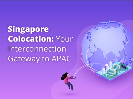 Singapore Colocation: Your Interconnection Gateway to APAC