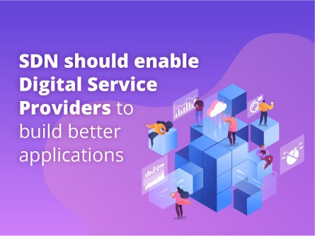 SDN should enable Digital Service Providers to build better applications