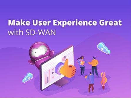 Make User Experience Great with SD-WAN