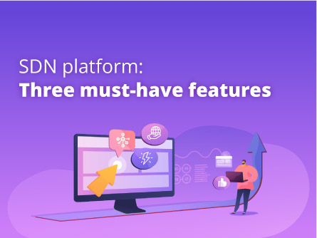 SDN platform: Three must-have features
